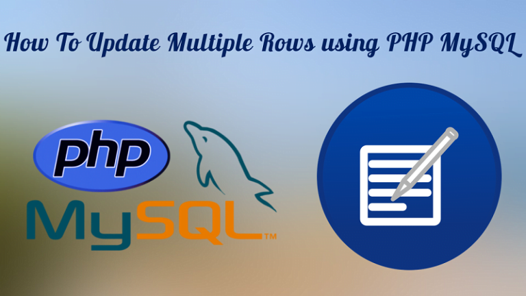 How To Update Multiple Rows using PHP MySQL