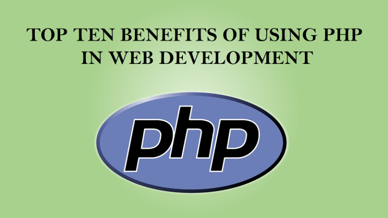 TOP TEN BENEFITS OF USING PHP  IN WEB DEVELOPMENT